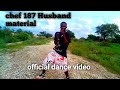 Chef 187 – Husband Material (Ft. Dbwoy Telem & T-Low) (official dance video)