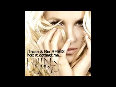 Trace & Rix /Hold It Against Me Remix / Britney Spears