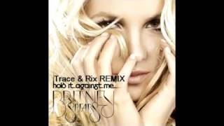 Trace & Rix /Hold It Against Me Remix / Britney Spears
