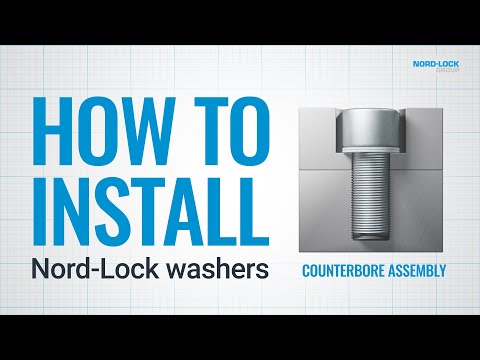 How to Install Nord-Lock Washers - Counterbore Assembly