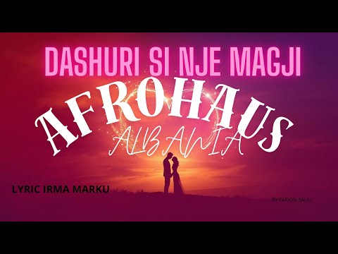 AFRO HOUSE SHQIP 🇦🇱 | DASHURI SI  NJE MAGJI –  (REMIX  BY AIMelody ALBANIA) Lyric Voice IRMA MARKU