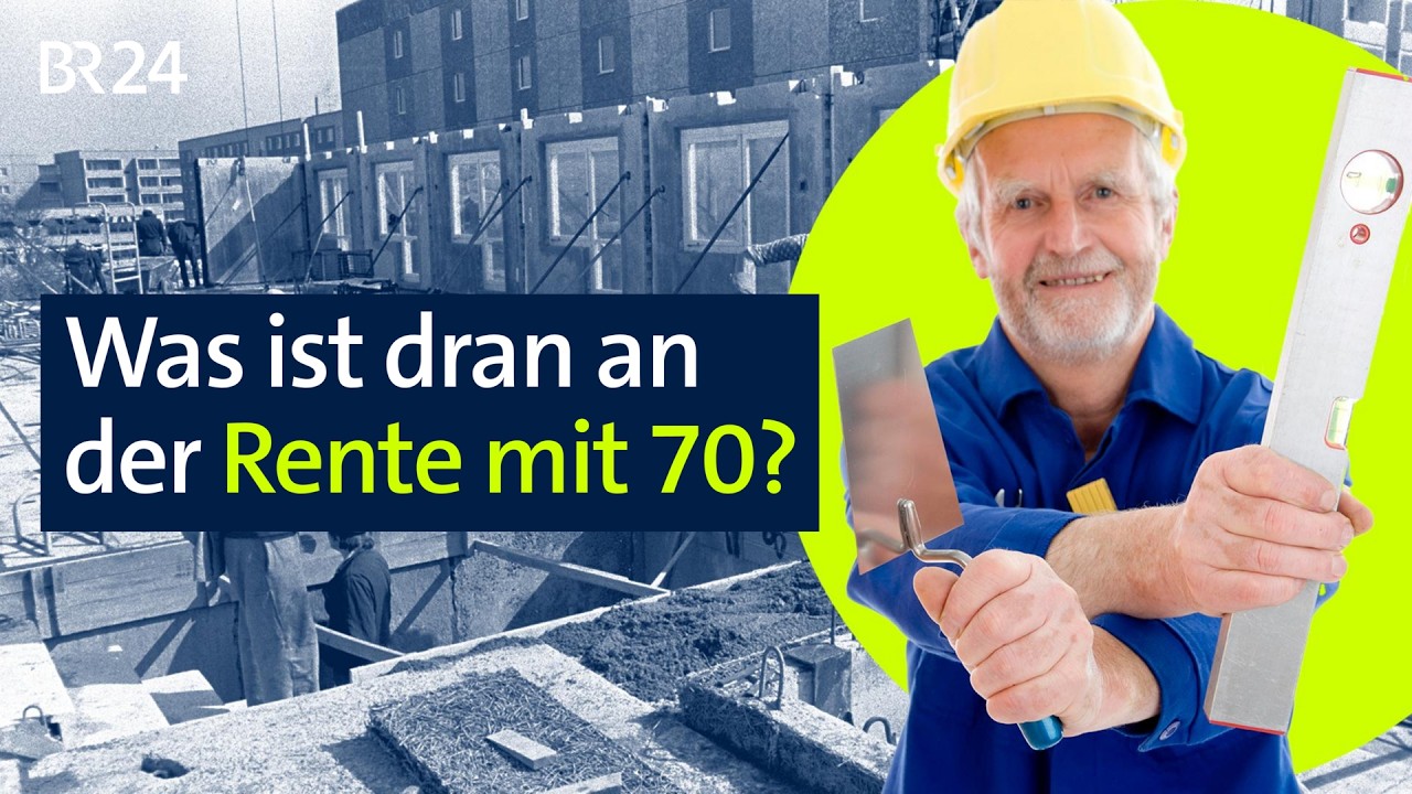 Was ist dran an der Rente mit 70? | BR24