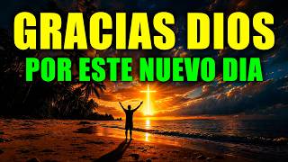 DA GRACIAS A DIOS HOY | ORACIÓN PODEROSA DE LA MAÑANA PARA VIVIR EN GRATITUD Y RECIBIR SU BENDICIÓN