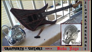Video GrofMerty Guitars - Slovak Hand Made-BABA JAGA : seria 05