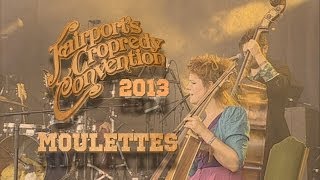 Moulettes | LIVE AT CROPREDY 2013