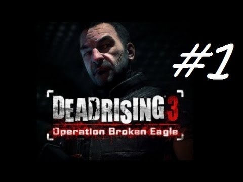 Operation Broken Eagle - Dead Rising 3 DLC - Part 1 - 720p