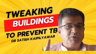 Tweaking Buildings to Prevent Tuberculosis: Dr Satish Kaipilyawar talks about TB Prevention in India