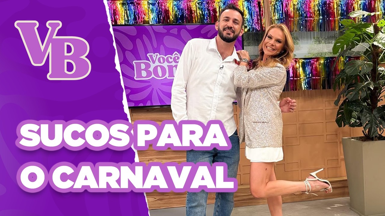 SUCOS para manter o pique e a SAÚDE no CARNAVAL- Você Bonita (28/02/2025)