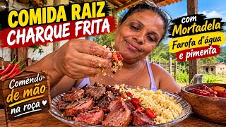COMIDA RAIZ NA ROÇA! CHARQUE FRITA COM MORTADELA, FAROFA D’ÁGUA E MUITA PIMENTA 🌶️