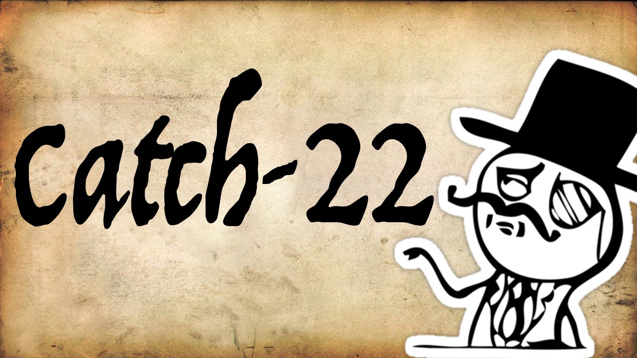 Catch-22 Logical Paradox | Gentleman Thinker