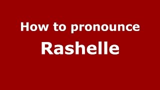 How to pronounce Rashelle