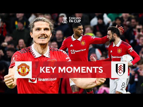 Manchester United v Fulham | Key Moments | Quarter-Final | Emirates FA Cup 2022-23