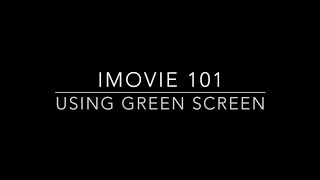 iMovie 101: Using Green Screen