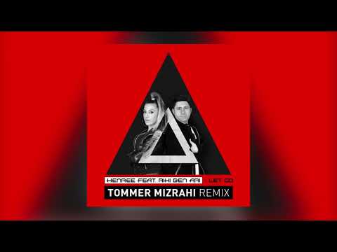 Henree Feat. Riki Ben Ari - Let Go (Tommer Mizrahi Remix)