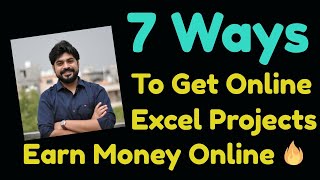 🔥 7 ways to get online Excel projects 🔥 | 🔥 How to earn money online through Excel 🔥