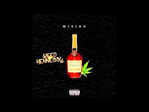 Mikiah - Weed and Hennessy
