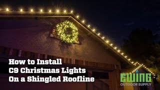 How to Install C9 Christmas Lights on a Shingled Roofline
