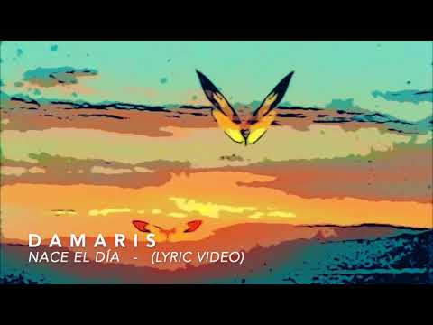 Nace El Dia - Damaris