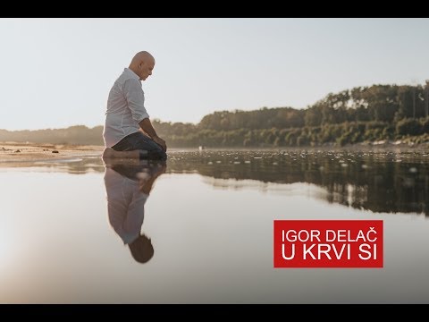 IGOR DELAČ - U KRVI SI (OFFICIAL VIDEO) 2019.