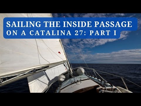 Sailing The Inside Passage on a Catalina 27: Part 1 of 4 |  A Dead Engine 100 Miles From Anywhere