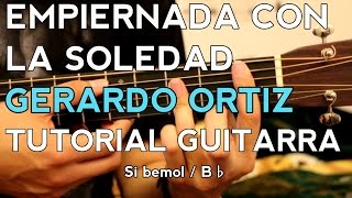 Gerardo Ortiz - Empiernada Con la Soledad - TUTORIAL - Como tocar en Guitarra