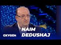 OXYGEN Pjesa 1 - Naim Dedushaj 20.05.2023