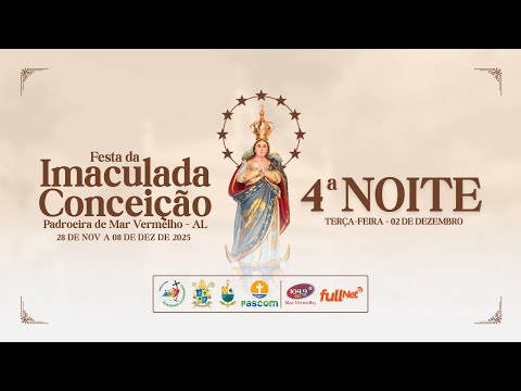 4ª NOITE | FESTA DA IMACULADA CONCEIÇÃO 2025