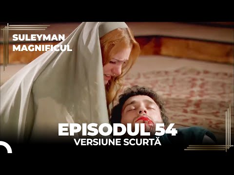 Suleyman Magnificul | Episodul 54 (Versiune Scurtă)