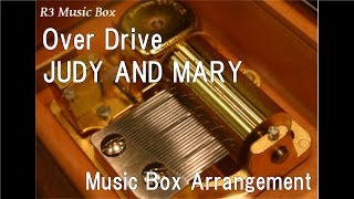 Over Drive/JUDY AND MARY [Music Box]