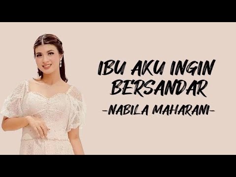 Nabila Maharani - Ibu Aku Ingin Bersandar | Lirik Lagu Indonesia
