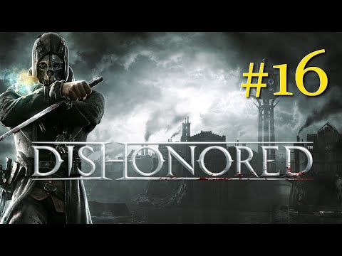 Zagrajmy w Dishonored odc. 16 - Most Kaldwina: Drawbridge Way