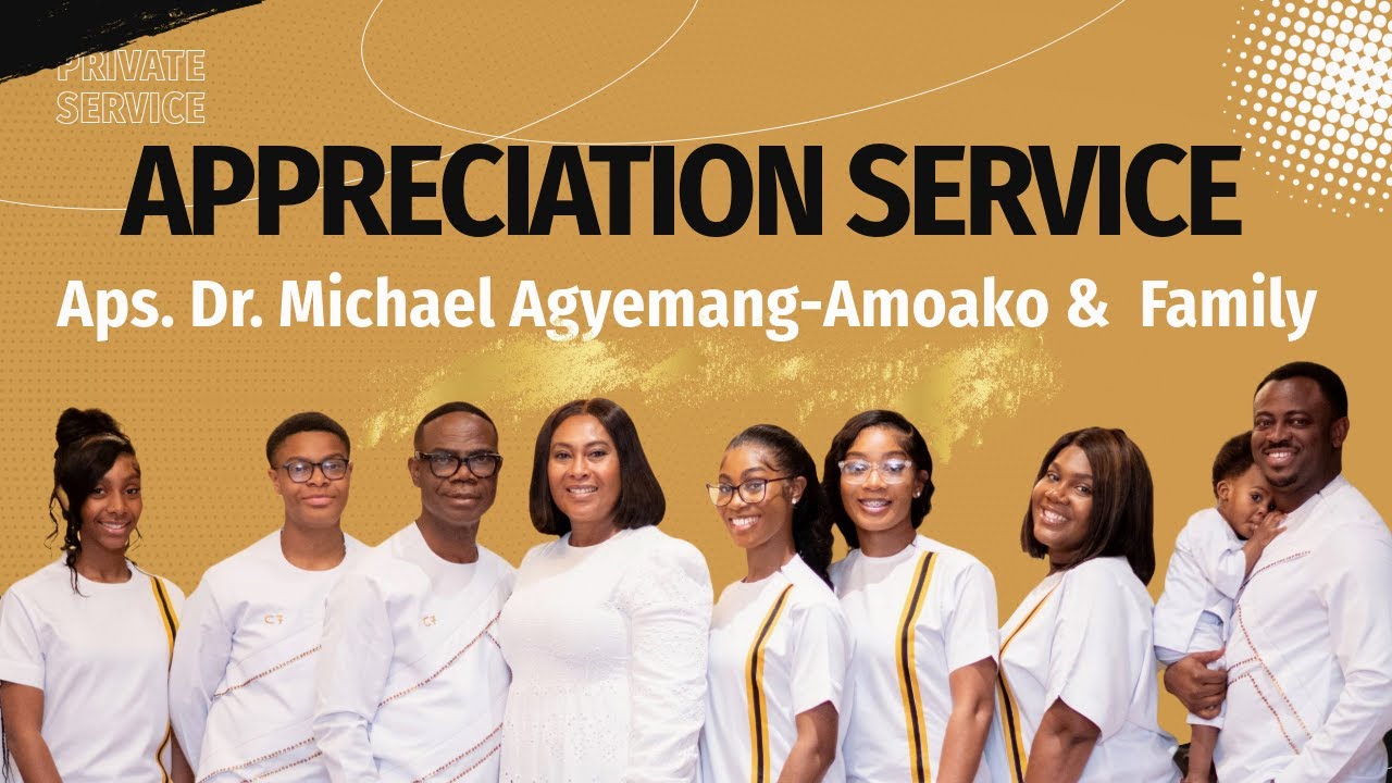 Appreciation Service for Aps. Dr. Michael Agyemang-Amoako & Family