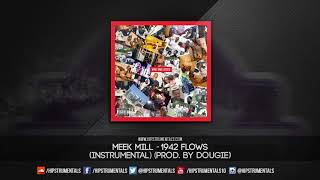 Meek Mill  - 1942 Flows [Instrumental] (Prod. By Dougie) + DL via @Hipstrumentals