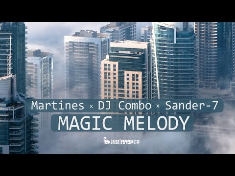 MARTINES x DJ COMBO x SANDER-7 - Magic Melody [Official Audio]