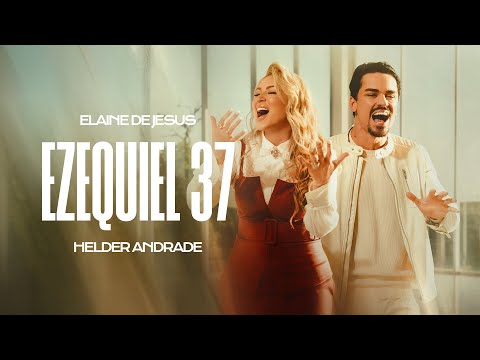 ELAINE DE JESUS E HELDER ANDRADE - EZEQUIEL 37 (VideoClipe Oficial)