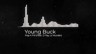 Young Buck Feat  D Tay, Lil Murder - Pop A Pill