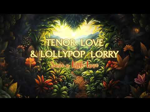 Lollypop Lorry & Tenor Love – Save a Little Love (2023) Official Visualizer