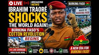 LIVE: Ibrahim Traoré Takes Burkina Faso's Cotton Industry to the Next Level — Africa Takes Another