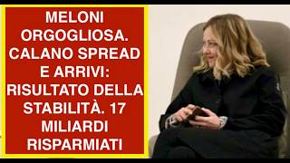 MELONI ORGOGLIOSA. CALANO SPREAD E ARRIVI: RISULTATO DELLA STABILITÀ. 17 MILIARDI RISPARMIATI