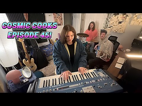 COSMIC COOKS EP. 45