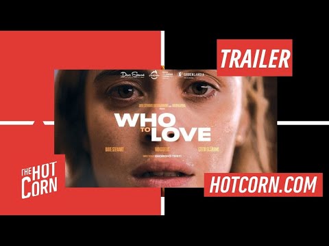 WHO TO LOVE | Il primo trailer | HOT CORN