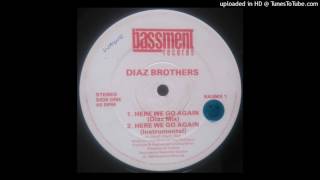 The Diaz Brothers - Here We Go Again (Diaz Mix)