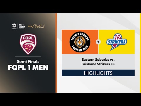 FQPL 1 Men Semi Finals - Eastern Suburbs vs. Brisbane Strikers FC Highlights