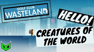 Hello! Creatures Of The World!!! Golf Club Wasteland