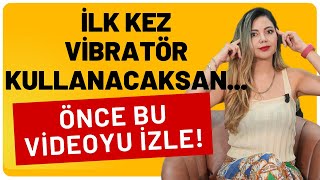 İlk Defa Vibratör Kullanacaklara Tavsiyeler I @drazerarasulug