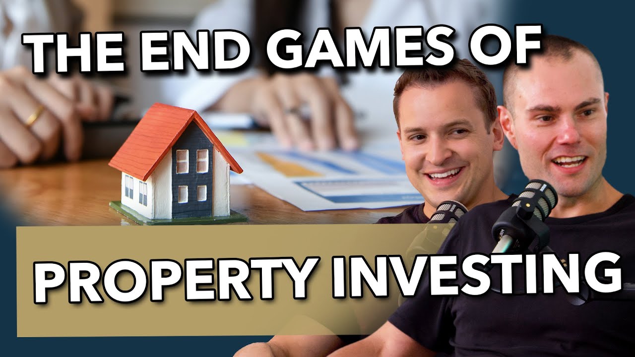 EP 08: The End Games of Property Investing