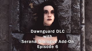 Dawnguard DLC with Serana Dialogue Add-On - Episode 6