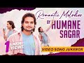 Romantic Melodies By Humane Sagar Video Jukebox Hits Of Humane Sagar Superhit Love Songs