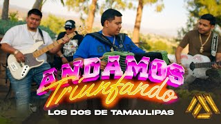 Los Dos De Tamaulipas - Andamos Triunfando (Video Oficial)