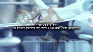 Fatboy Slim - Sunset (Bird Of Prey) (Whirloop Remix)